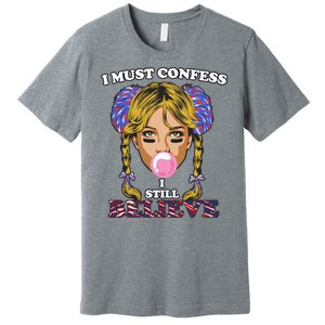 I Must Confess I Still Believe Buffalo Premium T-Shirt