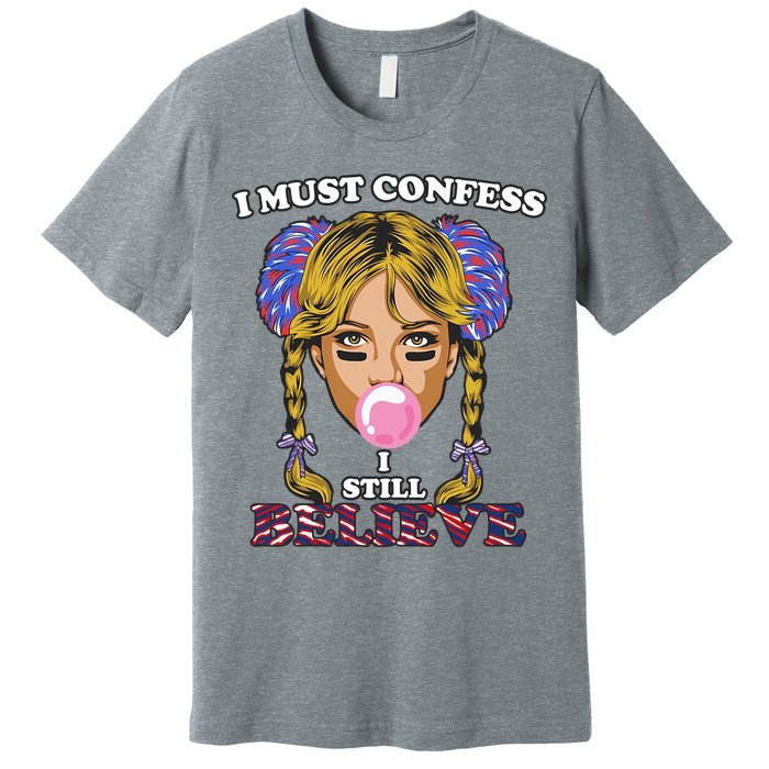 I Must Confess I Still Believe Buffalo Premium T-Shirt