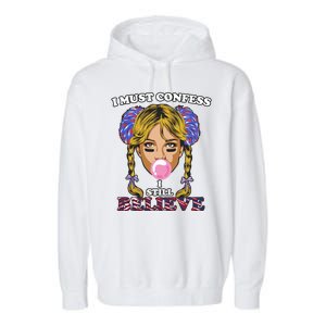 I Must Confess I Still Believe Buffalo Garment-Dyed Fleece Hoodie