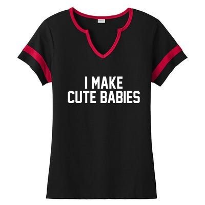 I Make Cute Babies Funny New Dad Mom Gift Ladies Halftime Notch Neck Tee