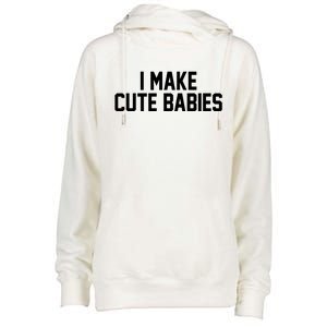 I Make Cute Babies Funny New Dad Mom Gift Womens Funnel Neck Pullover Hood