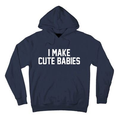 I Make Cute Babies Funny New Dad Mom Gift Tall Hoodie