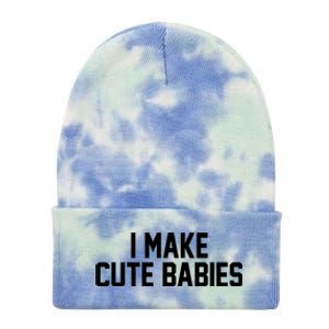 I Make Cute Babies Funny New Dad Mom Gift Tie Dye 12in Knit Beanie