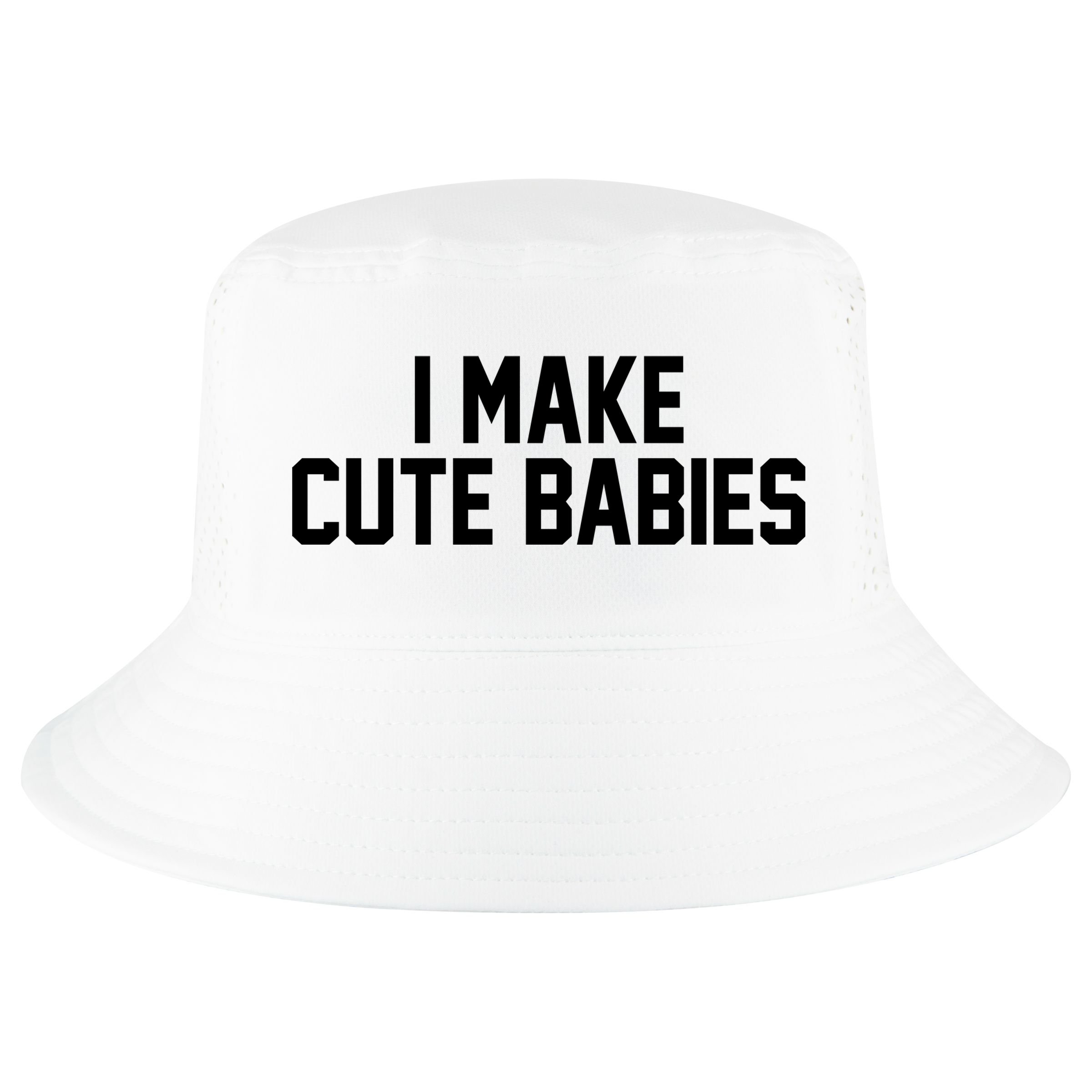 I Make Cute Babies Funny New Dad Mom Gift Cool Comfort Performance Bucket Hat