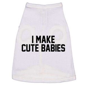 I Make Cute Babies Funny New Dad Mom Gift Doggie Tank