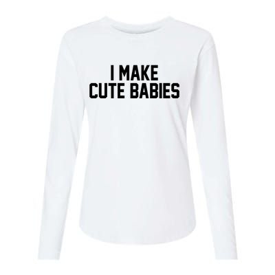 I Make Cute Babies Funny New Dad Mom Gift Womens Cotton Relaxed Long Sleeve T-Shirt