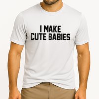 I Make Cute Babies Funny New Dad Mom Gift Performance Shirt