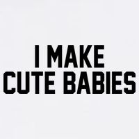 I Make Cute Babies Funny New Dad Mom Gift Performance Shirt