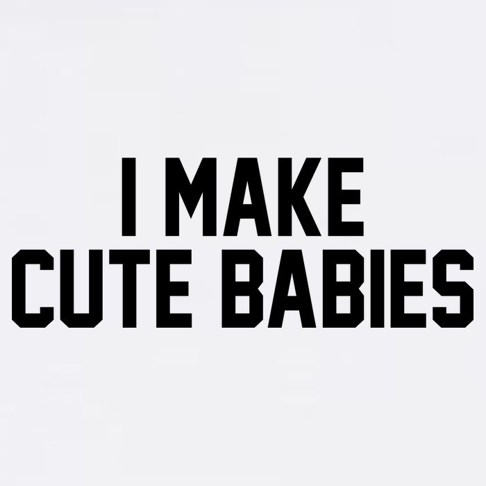 I Make Cute Babies Funny New Dad Mom Gift Performance Shirt
