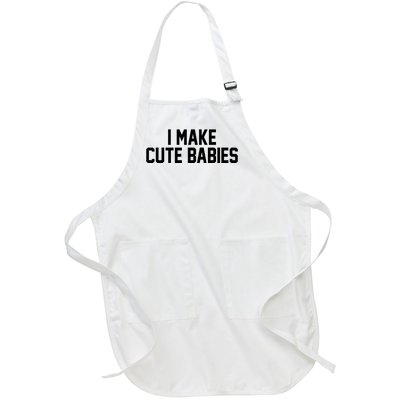 I Make Cute Babies Funny New Dad Mom Gift Full-Length Apron With Pockets