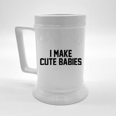 I Make Cute Babies Funny New Dad Mom Gift Beer Stein