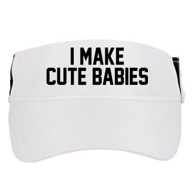 I Make Cute Babies Funny New Dad Mom Gift Adult Drive Performance Visor
