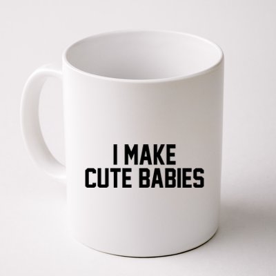 I Make Cute Babies Funny New Dad Mom Gift Coffee Mug