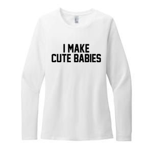 I Make Cute Babies Funny New Dad Mom Gift Womens CVC Long Sleeve Shirt