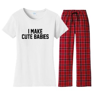 I Make Cute Babies Funny New Dad Mom Gift Women's Flannel Pajama Set