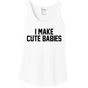 I Make Cute Babies Funny New Dad Mom Gift Ladies Essential Tank