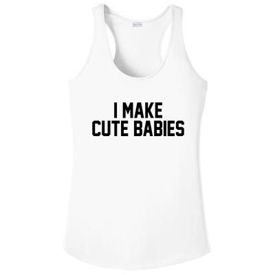 I Make Cute Babies Funny New Dad Mom Gift Ladies PosiCharge Competitor Racerback Tank