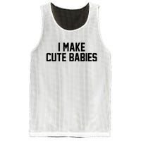 I Make Cute Babies Funny New Dad Mom Gift Mesh Reversible Basketball Jersey Tank