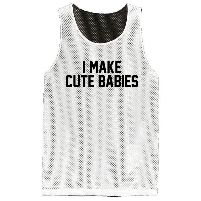 I Make Cute Babies Funny New Dad Mom Gift Mesh Reversible Basketball Jersey Tank