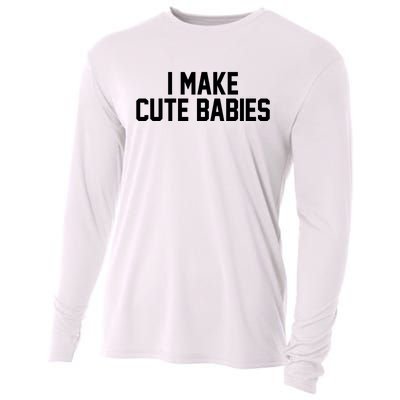 I Make Cute Babies Funny New Dad Mom Gift Cooling Performance Long Sleeve Crew