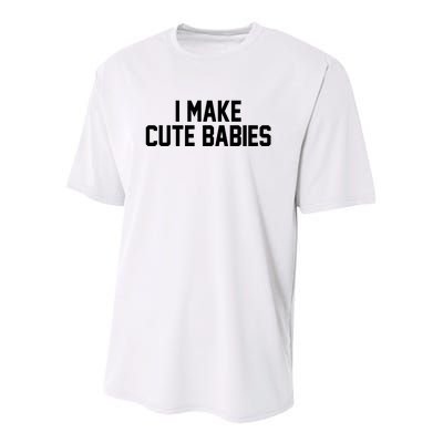 I Make Cute Babies Funny New Dad Mom Gift Youth Performance Sprint T-Shirt