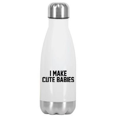 I Make Cute Babies Funny New Dad Mom Gift Stainless Steel Insulated Water Bottle