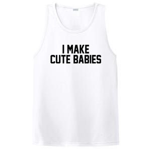 I Make Cute Babies Funny New Dad Mom Gift PosiCharge Competitor Tank