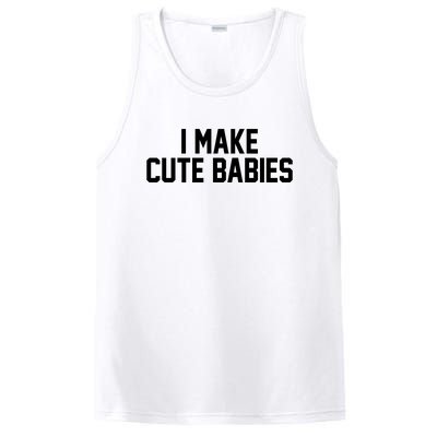 I Make Cute Babies Funny New Dad Mom Gift PosiCharge Competitor Tank