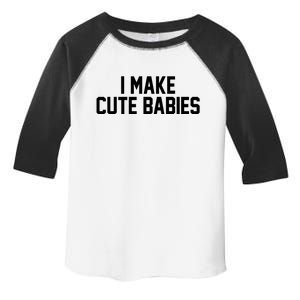 I Make Cute Babies Funny New Dad Mom Gift Toddler Fine Jersey T-Shirt