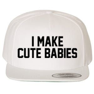 I Make Cute Babies Funny New Dad Mom Gift Wool Snapback Cap