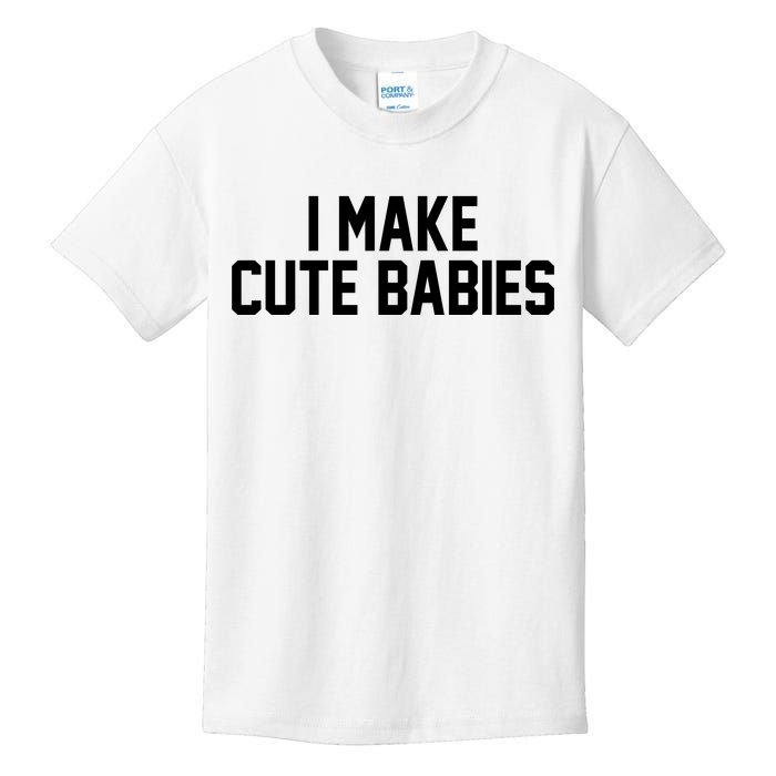 I Make Cute Babies Funny New Dad Mom Gift Kids T-Shirt