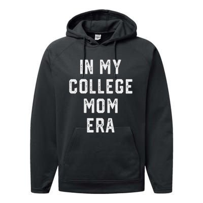 In My College Mom Era College Graduation Present For Mom Performance Fleece Hoodie