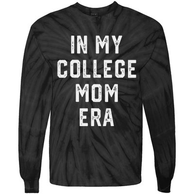 In My College Mom Era College Graduation Present For Mom Tie-Dye Long Sleeve Shirt