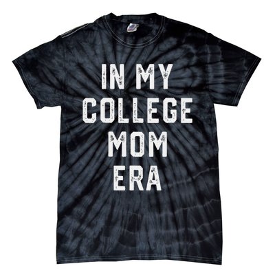 In My College Mom Era College Graduation Present For Mom Tie-Dye T-Shirt