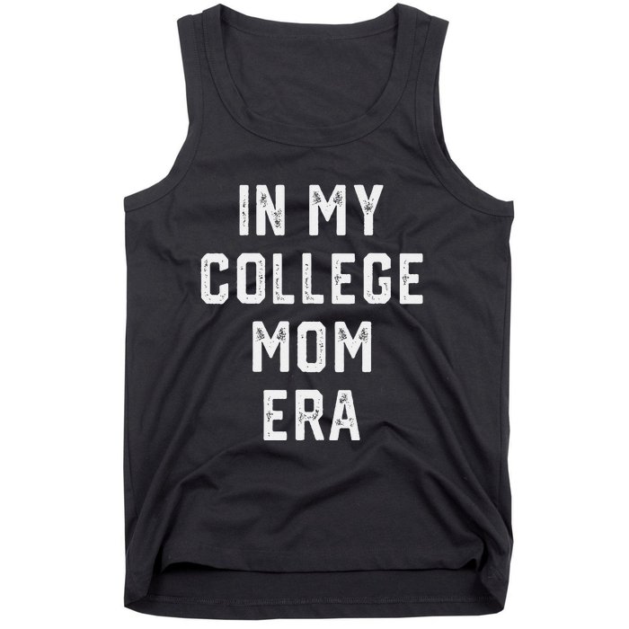 In My College Mom Era College Graduation Present For Mom Tank Top