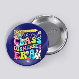 In My Class Dismissed Era Graduate Last Day Of School Groovy Great Gift Button