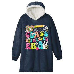 In My Class Dismissed Era Graduate Last Day Of School Groovy Great Gift Hooded Wearable Blanket