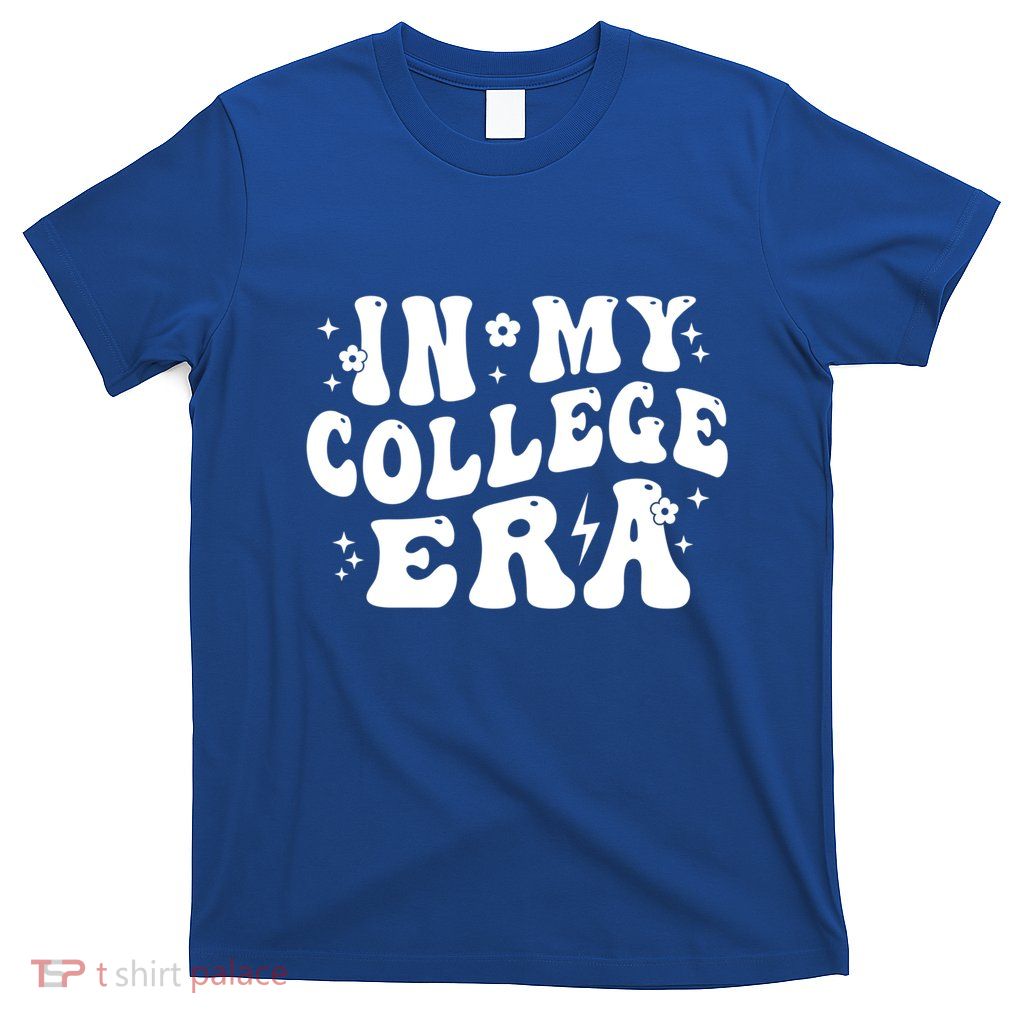 In My College Era New College Student High School Graduation Gift T-Shirt
