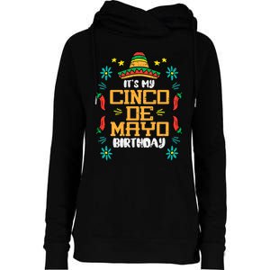 It's My Cinco De Mayo Birthday Mexican Party Womens Funnel Neck Pullover Hood