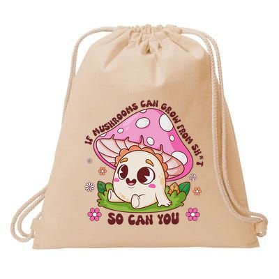 If Mushrooms Can Grow From Shit So Can You Motivation Drawstring Bag