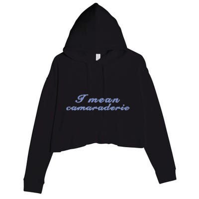 I Mean Camaraderie Crop Fleece Hoodie