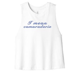 I Mean Camaraderie Women's Racerback Cropped Tank