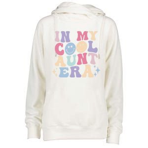 In My Cool Aunt Era Groovy Retro For Auntie Meaningful Gift Womens Funnel Neck Pullover Hood