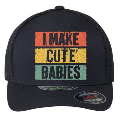 I Make Cute Babies Dad Mom Flexfit Unipanel Trucker Cap