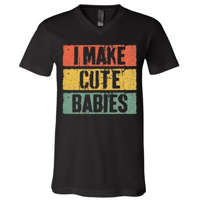 I Make Cute Babies Dad Mom V-Neck T-Shirt