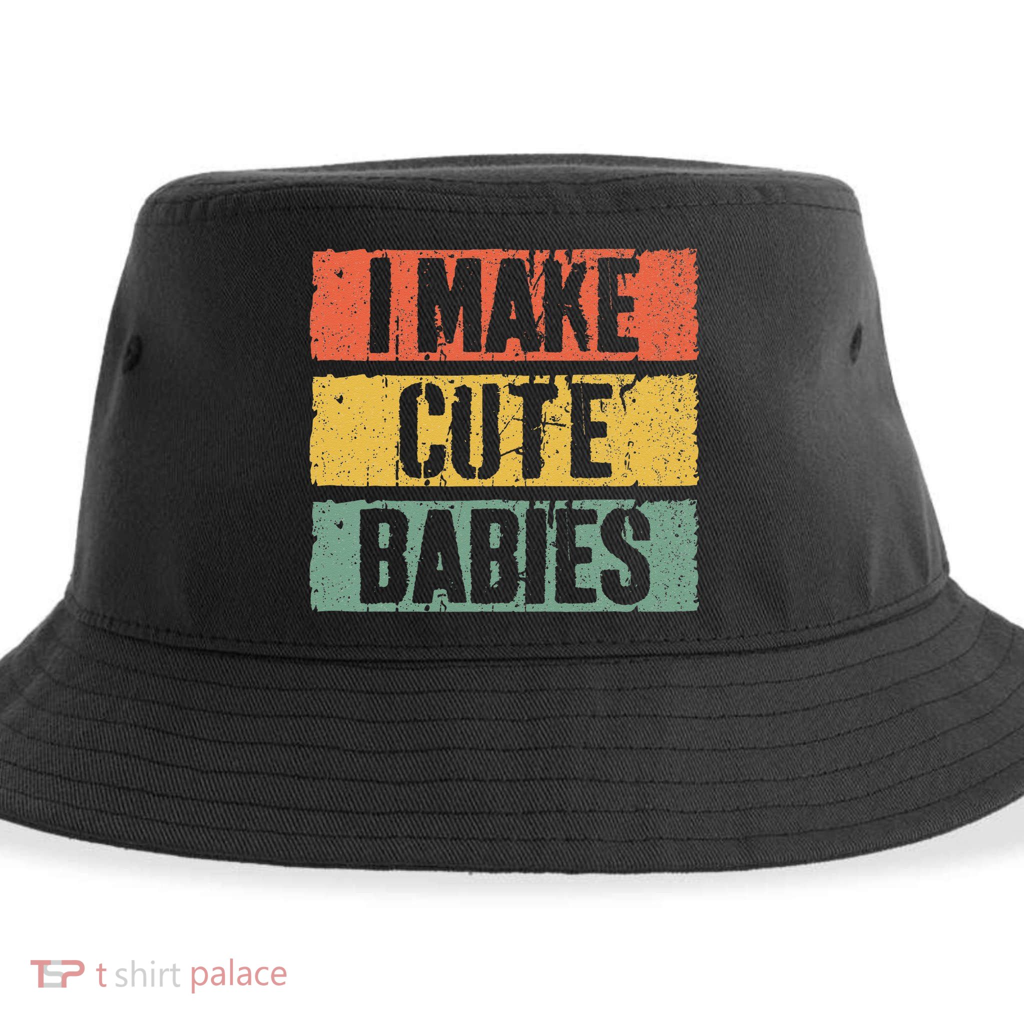 I Make Cute Babies Dad Mom Sustainable Bucket Hat