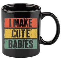 I Make Cute Babies Dad Mom 11oz C Handle Ceramic Mug