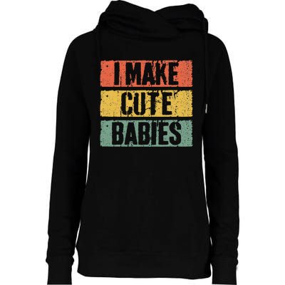 I Make Cute Babies Dad Mom Womens Funnel Neck Pullover Hood