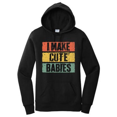 I Make Cute Babies Dad Mom Women's Pullover Hoodie