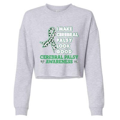 I Make Cerebral Palsy Look Good Cerebral Palsy Awareness Funny Gift Cropped Pullover Crew